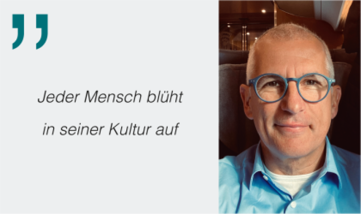 Jeder Mensch blüht in seiner Kultur auf
